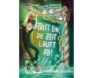 Tritt ein, die Zeit läuft ab! (Tritt ein!, Bd. 4): Ein fantastisch-rasantes, herrlich komisches Wende-Abenteuer für Mutige!