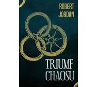 Triumf chaosu - Robert Jordan (littérature, fantasy en polonais)