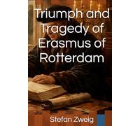 Triumph and Tragedy of Erasmus of Rotterdam