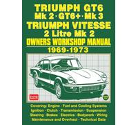 TRIUMPH GT6 Mk 2 • GT6+ • Mk 3 TRIUMPH VITESSE 2 Litre Mk 2 OWNERS WORKSHOP MANUAL 1969-1973