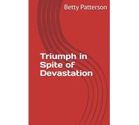 Triumph in Spite of Devastation