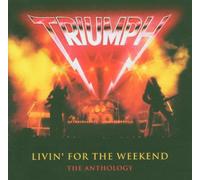 Triumph - Living for the Weekend- The Anthology