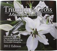 Triumph of the Cross Music for Easter 2012 Edition - Performed By the Choir of the Basilica