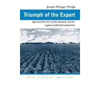 Triumph Of The Expert: Agrarian Doctrines Of Development And The Legacies Of British Colonialism
