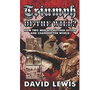 Triumph of the Will?: How Two Men Hypnotised Hitler and Changed the World