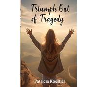 Triumph Out of Tragedy