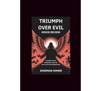 Triumph Over Evil Movie Review: A Guide to Evil, Exorcists, and the Battle for the Human Soul