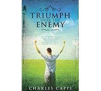Triumph Over The Enemy: Understanding Paul's "Thorn In The Flesh" And How You Can Overcome The Messenger Of Satan Assigned To You