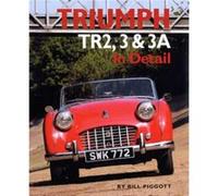 Triumph TR2 3 and 3A in Detail by Bill Piggott Bill Piggott (Auteur)