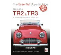 Triumph Tr2, & Tr3 - All Models (Including 3a & 3b) 1953 to 1962: Essential Buyer's Guide