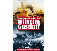 Triumph und Tragödie der Wilhelm Gustloff
