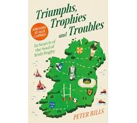Triumphs, Trophies and Troubles: Inside the Great Irish Rugby Renaissance