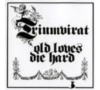 TRIUMVIRAT "OLD LOVES DIE HARD" CD NEW