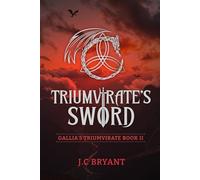 Triumvirate's Sword: Gallia's Triumvirate- Book Two