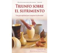 Triunfo sobre el sufrimiento: Una guía espiritual para conquistar la adversidad