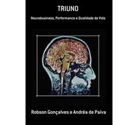 Triuno: Neurobusiness, performance e qualidade de vida