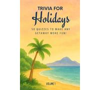 Triva for Holidays: 50 Quizzes to Make Any Getaway More Fun!: 750 quiz questions about 50 cities around the world | Perfect mix of trivia for couples, ... and families on the go | 6x9 inches, 71 pages