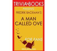 Trivia: A Man Called Ove: A Novel By Fredrik Backman (Trivia-On-Books)