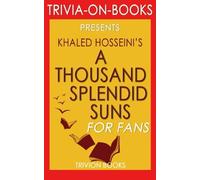 Trivia: A Thousand Splendid Suns: A Novel By Khaled Hosseini (Trivia-On-Books)
