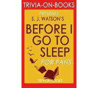 Trivia: Before I Go To Sleep: A Novel by S. J. Watson (Trivia-on-Books)