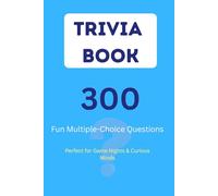 Trivia Book: 300 Multiple Choice Questions with Answers and Explanations