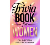 Trivia Book for Women: Fun Questions for Curious Minds