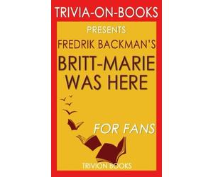 Trivia: Britt-Marie Was Here: A Novel by Fredrik Backman