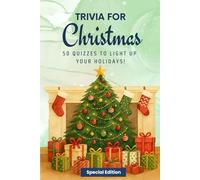 Trivia for Christmas: 50 Quizzes to Light Up Your Holidays!: 500 quiz questions across 50 Christmas themed categories | Perfect mix of trivia for the whole family | 6x9 inches