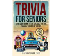 Trivia For Seniors: Large Print, Easy to Read, Step Back in Time to the 50s, 60s, 70s, 80s Through the End of the 90s