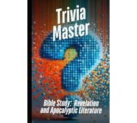 Trivia Master Bible Study: Revelation and Apocalyptic Literature: 400+ Fun and Engaging Multiple Choice Questions