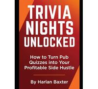 Trivia Nights Unlocked: How to Turn Pub Quizzes into Your Profitable Side Hustle