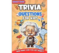 Trivia Questions for Kids 8-12: Brain Game Book for Both Girls and Boys | Test Your Knowledge, Challenge Your Friends With This Ultimate Game Book for Kids