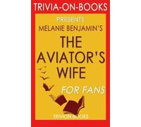 Trivia: The Aviator's Wife: A Novel by Melanie Benjamin (Trivia-On-Books)