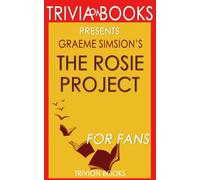 Trivia: The Rosie Project: A Novel By Graeme Simsion (Trivia-On-Books)