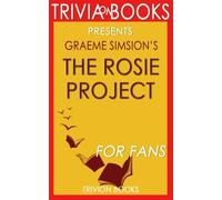 Trivia: The Rosie Project: A Novel By Graeme Simsion (Trivia-On-Books)