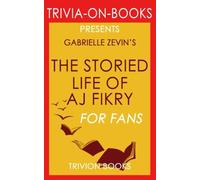 Trivia: The Storied Life of A. J. Fikry : A Novel by Gabrielle Zevin (Trivia-on-Books)