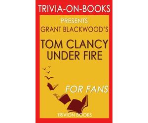 Trivia: Tom Clancy Under Fire: A Jack Ryan Jr. Novel By Grant Blackwood (Trivia-