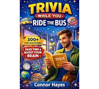 Trivia While You Ride the Bus: Fun Facts, Quick Questions, and Fascinating Knowledge to Make Bus Journeys Fly By