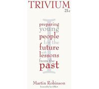 Trivium 21e siècle : Préparer les jeunes à l'avenir avec les leçons du passé
