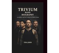 TRIVIUM BAND BIOGRAPHY: Ascendancy and the Evolution of Modern Metal