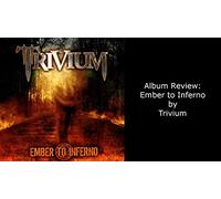 Trivium - Ember to Inferno