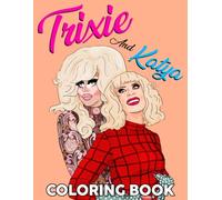 Trixie And Katya Coloring Book: Glamorous and Fabulous Coloring Pages With Dazzling Queens Illustrations Stress Relief For All Ages