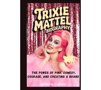 trixie mattel biography: The Power of Pink: Comedy, Courage, and Creating a Brand