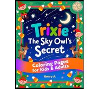 Trixie The Sky Owl's Secret (Coloring Pages for Kids & Adult)