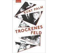Trockenes Feld. Roman | Kurt Palm Kurt PalmKurt Palm (Auteur)