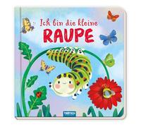 TRÖTSCH - "Ich bin die kleine Raupe" : Pappenbuch mit Reimen | Ein liebevoll illustriertes Bilderbuch für Kinder ab 2 Jahren über das Leben einer Raupe