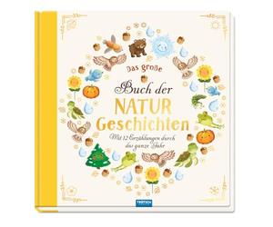 TRÖTSCH - Vorlesebuch Das große Buch der Naturgeschichten Mit 12 Erzählungen durch das Jahr