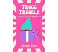 Trogg Trouble: A Retro Whimsy Sentient Object Romance