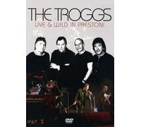 Troggs,the - Live And Wild In Preston