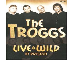 Troggs,the - Live & Wild in Preston
